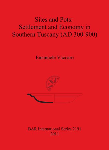 Sites and Pots: Settlement and Economy in Southern Tuscany (AD 300-900)