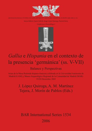 Gallia E Hispania En El Contexto De La Presencia 'germanica' (ss. V-VII): Balance y Perspectivas (Archaeological Studies on Late Antiquity and Early Medieval Europe (400-1000 A.D.): Conference Proceedings I)