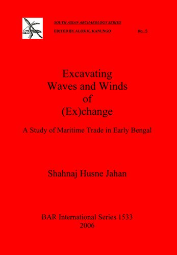 Excavating Waves and Winds of (Ex)change: A Study of Maritime Trade in Early Bengal