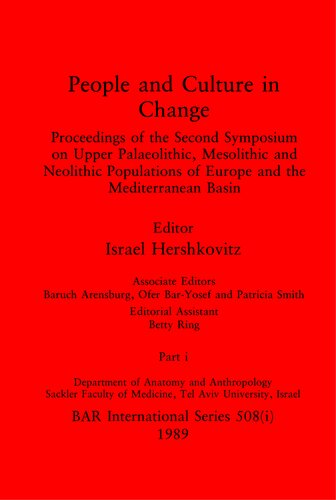 People and Culture in Change, Parts i and ii: Proceedings of the Second Symposium on Upper Palaeolithic, Mesolithic and Neolithic Populations of Europe and the Mediterranean Basin