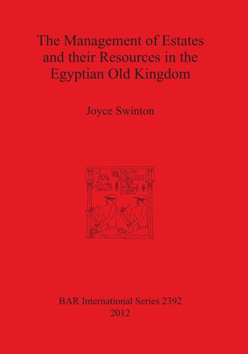The Management of Estates and their Resources in the Egyptian Old Kingdom