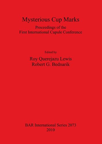 Mysterious Cup Marks: Proceedings of the First International Cupule Conference