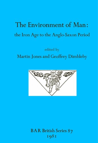 The Environment of Man: the Iron Age to the Anglo-Saxon Period