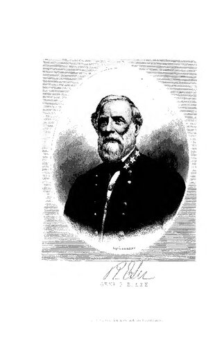Lee and His Lieutenants; comprising the early life, public services, and campaigns of General Robert E. Lee and his companions in arms, with a record of their campaigns and heroic deeds