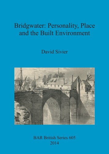 Bridgwater: Personality, Place and the Built Environment: From its Anglo-Saxon origins to the 17th century