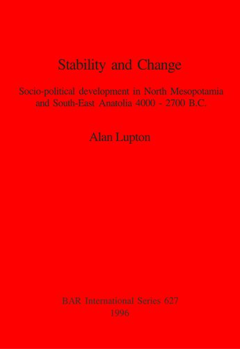 Stability and Change: Socio-political development in North Mesopotamia and South-East Anatolia 4000-2700 B.C.
