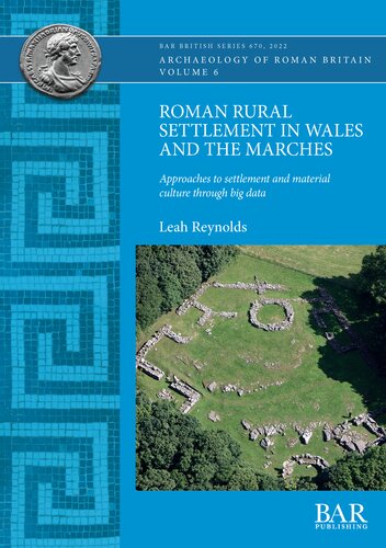 Roman Rural Settlement in Wales and the Marches: Approaches to settlement and material culture through big data