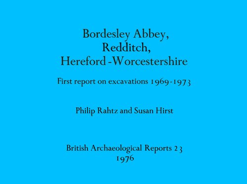 Bordesley Abbey, Redditch, Hereford-Worcestershire: First report on excavations 1969-1973