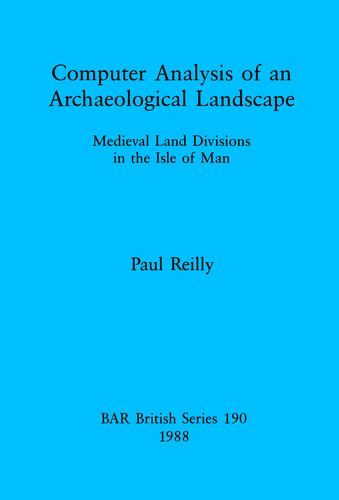 Computer Analysis of an Archaeological Landscape: Medieval Land Divisions in the Isle of Man