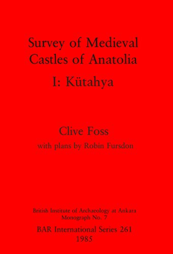 Survey of Medieval Castles of Anatolia I: Kütahya