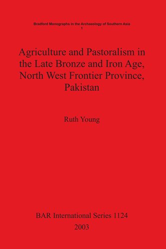 Agriculture and Pastoralism in the Late Bronze and Iron Age, North West Frontier Province, Pakistan: An integrated study of the archaeological plant and animal remains from rural and urban sites, using modern ethnographic information to develop a model of economic organisation and contact
