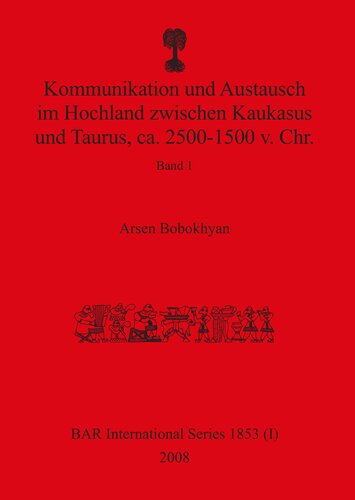 Kommunikation und Austausch im Hochland zwischen Kaukasus und Taurus, ca. 2500-1500 v. Chr.