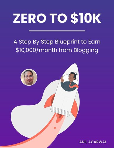 Zero to $10K - a step by step blueprint to earn $10000/month from Blogging - (bloggerspassion.com)