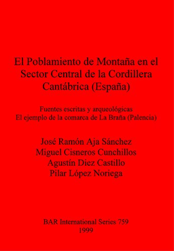 El Poblamiento de Montaña en el Sector Central de la Cordillera Cantábrica (España): Fuentes escritas y arqueológicas. El ejemplo de la comarca de La Braña (Palencia)