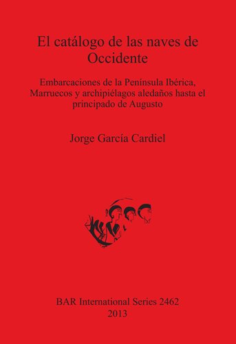 El catálogo de las naves de Occidente: Embarcaciones de la Península Ibérica, Marruecos y archipiélagos aledaños hasta el principado de Augusto
