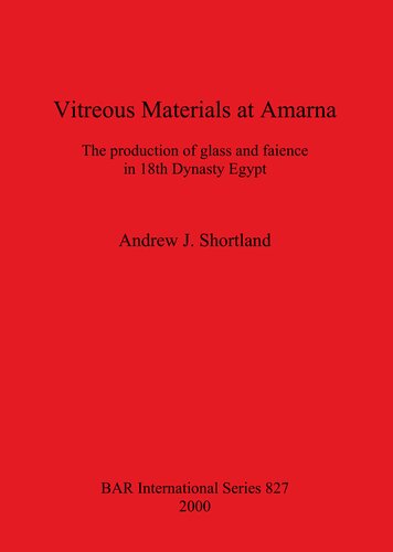 Vitreous Materials at Amarna: The production of glass and faience in 18th Dynasty Egypt