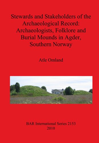 Stewards and Stakeholders of the Archaeological Record: Archaeologists, Folklore and Burial Mounds in Agder, Southern Norway