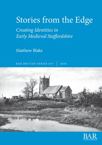 Stories from the Edge: Creating Identities in Early Medieval Staffordshire