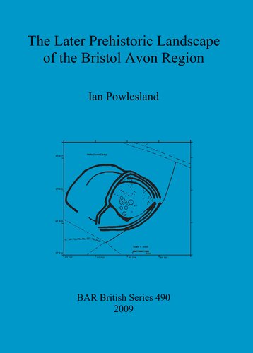 The Later Prehistoric Landscape of the Bristol Avon Region