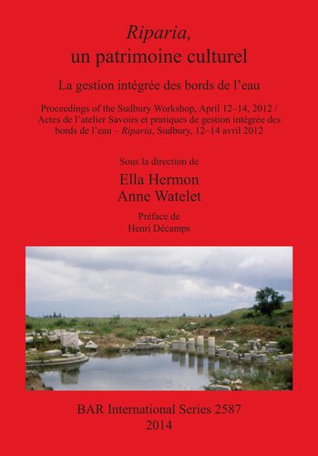 Riparia, un patrimoine culturel: La gestion intégrée des bords de l'eau. Proceedings of the Sudbury Workshop, April 12–14, 2012 / Actes de l'atelier Savoirs et pratiques de gestion intégrée des bords de l'eau – Riparia, Sudbury, 12–14 avril, 2012