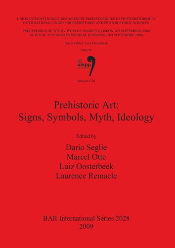 Prehistoric Art: Signs, Symbols, Myth, Ideology: Proceedings of the XV UISPP World Congress (Lisbon 4-9 September 2006) / Actes du XV Congrès Mondial (Lisbonne 4-9 Septembre 2006) Vol. 27 Session C26
