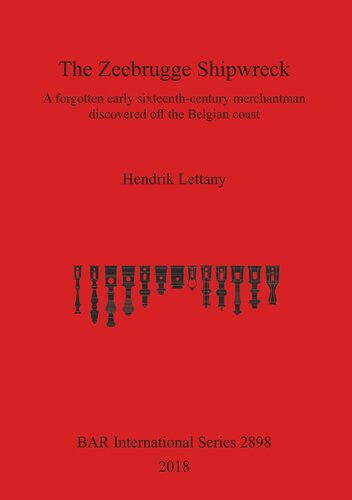 The Zeebrugge Shipwreck: A forgotten early sixteenth-century merchantman discovered off the Belgian coast