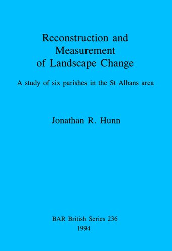 Reconstruction and Measurement of Landscape Change: A study of six parishes in the St Albans area