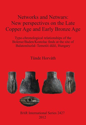 Networks and Netwars: New perspectives on the Late Copper Age and Early Bronze Age: Typo-chronological relationships of the Boleraz/Baden/Kostolac finds at the site of Balatonőszöd–Temetői dűlő, Hungary
