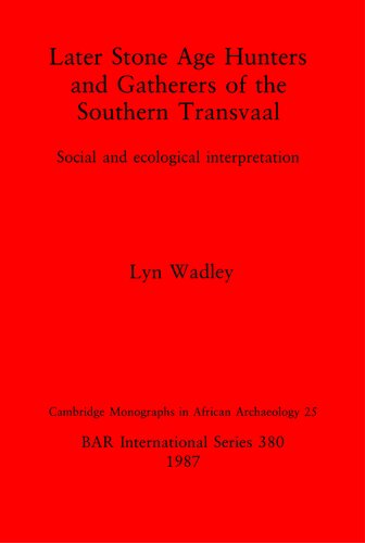 Later Stone Age Hunters and Gatherers of the Southern Transvaal: Social and ecological interpretation
