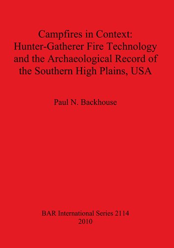 Campfires in Context: Hunter-Gatherer Fire Technology and the Archaeological Record of the Southern High Plains, USA