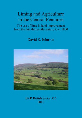 Liming and Agriculture in the Central Pennines: The use of lime in land improvement from the late thirteenth century to c. 1900