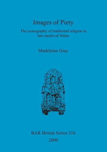 Images of Piety: The iconography of traditional religion in late medieval Wales