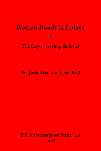 Roman Roads in Judaea I: The Legio-Scythopolis Road