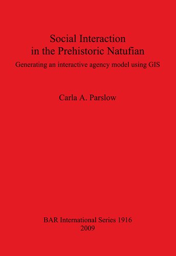 Social Interaction in the Prehistoric Natufian: Generating an interactive agency model using GIS