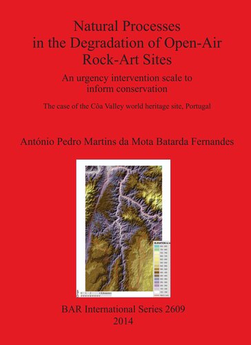 Natural Processes in the Degradation of Open-Air Rock-Art Sites: An urgency intervention scale to inform conservation: The case of the Côa Valley world heritage site, Portugal