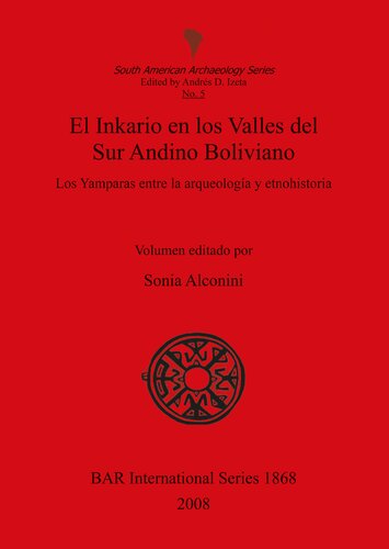 El Inkario en los Valles del Sur Andino Boliviano: Los Yamparas entre la arqueología y etnohistoria