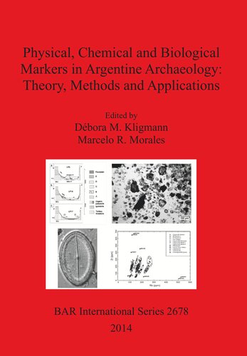 Physical, Chemical and Biological Markers in Argentine Archaeology: Theory, Methods and Applications
