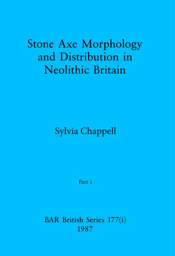 Stone Axe Morphology and Distribution in Neolithic Britain, Parts i and ii
