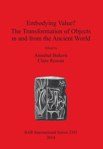 Embodying Value? The Transformation of Objects in and from the Ancient World