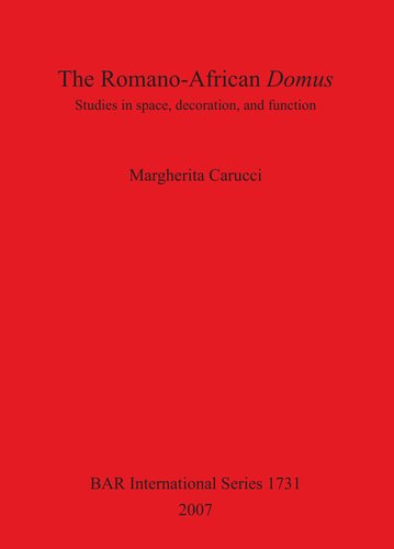 The Romano-African Domus: Studies in space, decoration, and function