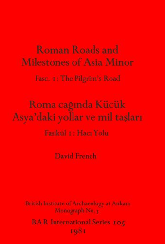 Roman Roads and Milestones of Asia Minor: Fasc. 1: The Pilgrim's Road