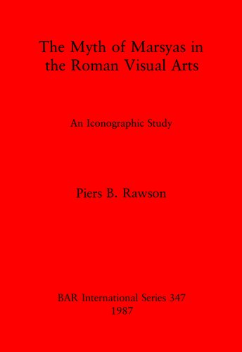 The Myth of Marsyas in the Roman Visual Arts: An Iconographic Study