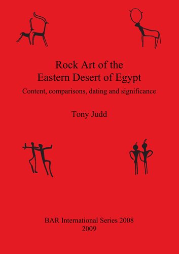 Rock Art of the Eastern Desert of Egypt: Content, comparisons, dating and significance