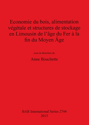 Economie du bois, alimentation végétale et structures de stockage en Limousin de l'âge du Fer à la fin du Moyen Âge