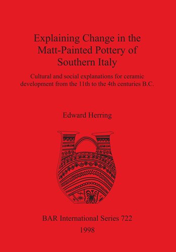 Explaining Change in the Matt-Painted Pottery of Southern Italy: Cultural and social explanations for ceramic development from the 11th to the 4th centuries B.C.