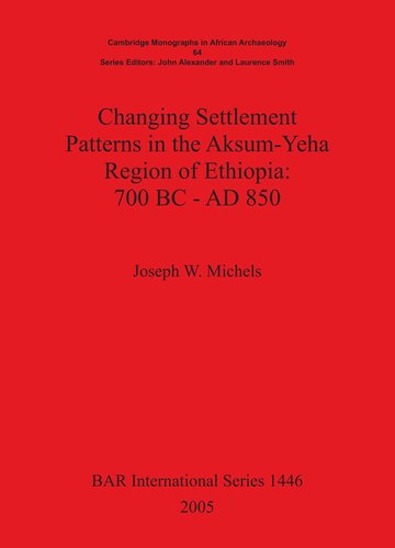 Changing Settlement Patterns in the Aksum-Yeha Region of Ethiopia: 700 BC – AD 850