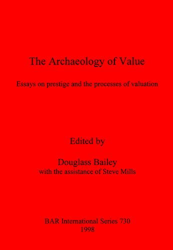 The Archaeology of Value: Essays on prestige and the processes of valuation