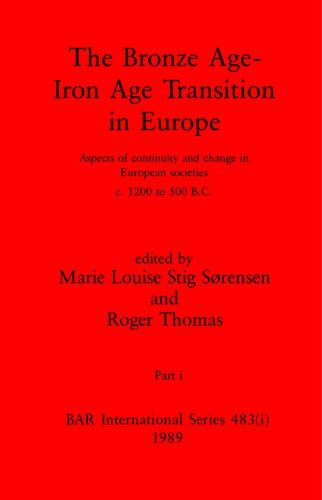 The Bronze Age - Iron Age Transition in Europe, Parts i and ii: Aspects of continuity and change in European societies c.1200 to 500 B.C.