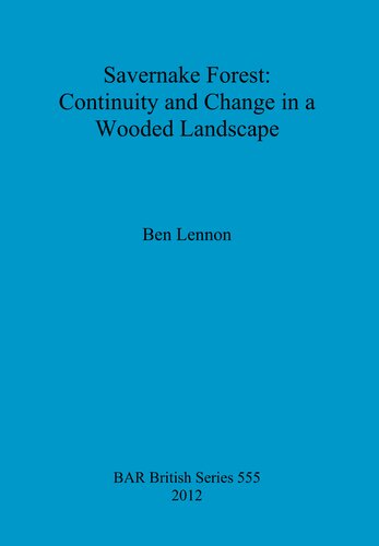 Savernake Forest: Continuity and Change in a Wooded Landscape