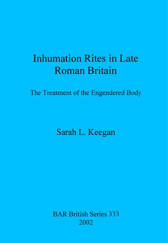 Inhumation Rites in Late Roman Britain: The Treatment of the Engendered Body
